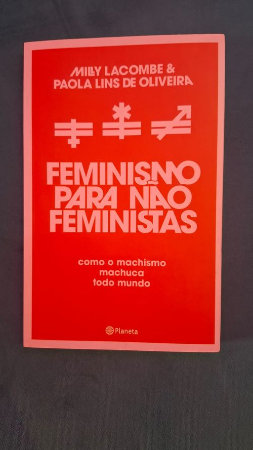 Livro Feminismo Para Não Feministas - Milly Lacombe e Paola Lins de Oliveira