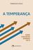 Livro A Temperança: Como chegar ao domínio de si