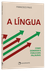 Livro A língua: Como dominar a força das palavras