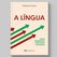 Livro A língua: Como dominar a força das palavras