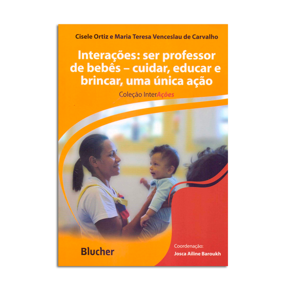 Interações: ser professor de bebês - cuidar, educar e brincar, uma única ação