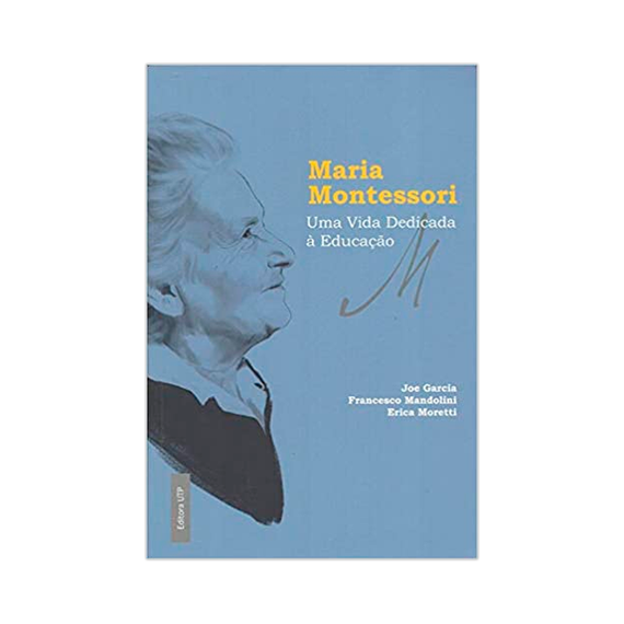 Maria Montessori - Uma vida dedicada à educação