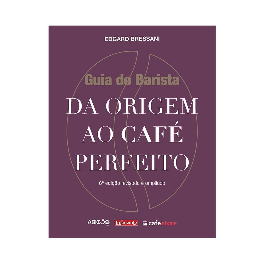 GUIA DO BARISTA: DA ORIGEM AO CAFE PERFEITO