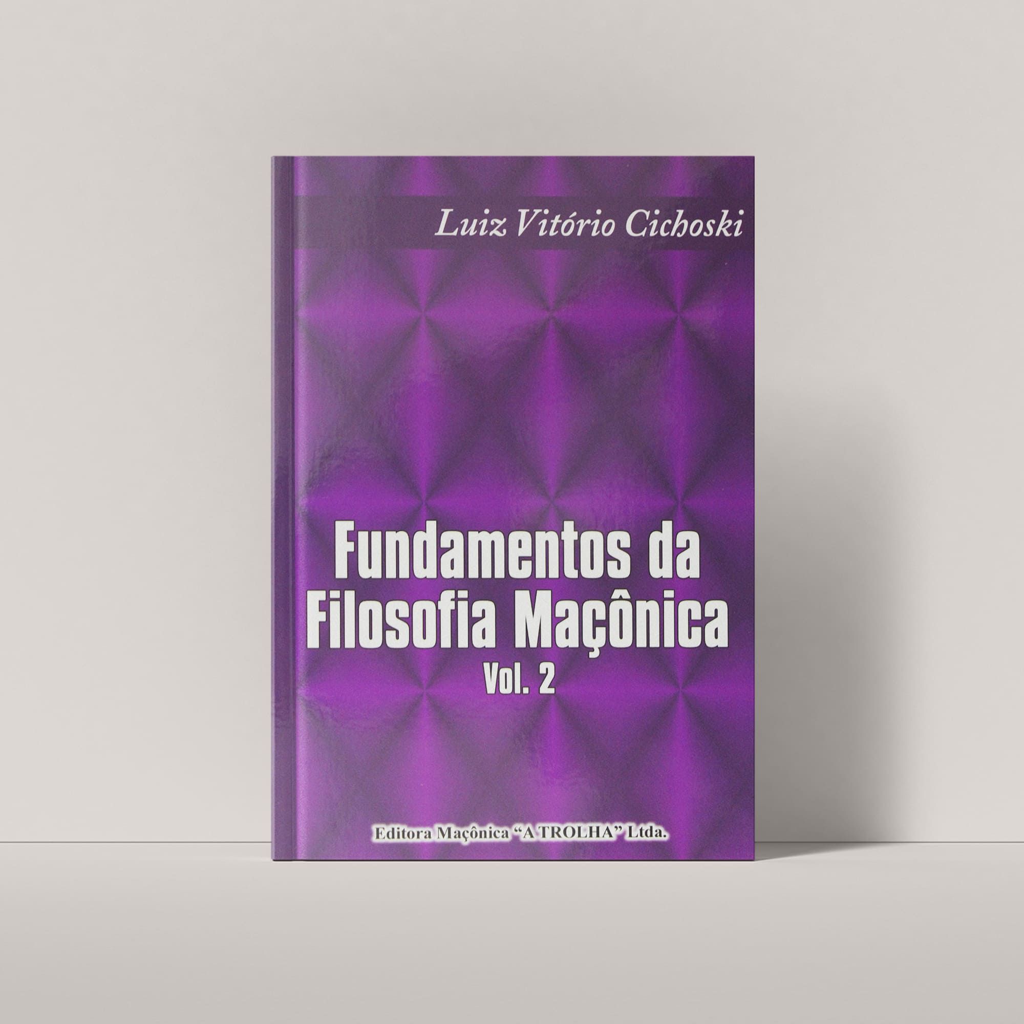 Fundamentos da Filosofia Maçônica Vol 2