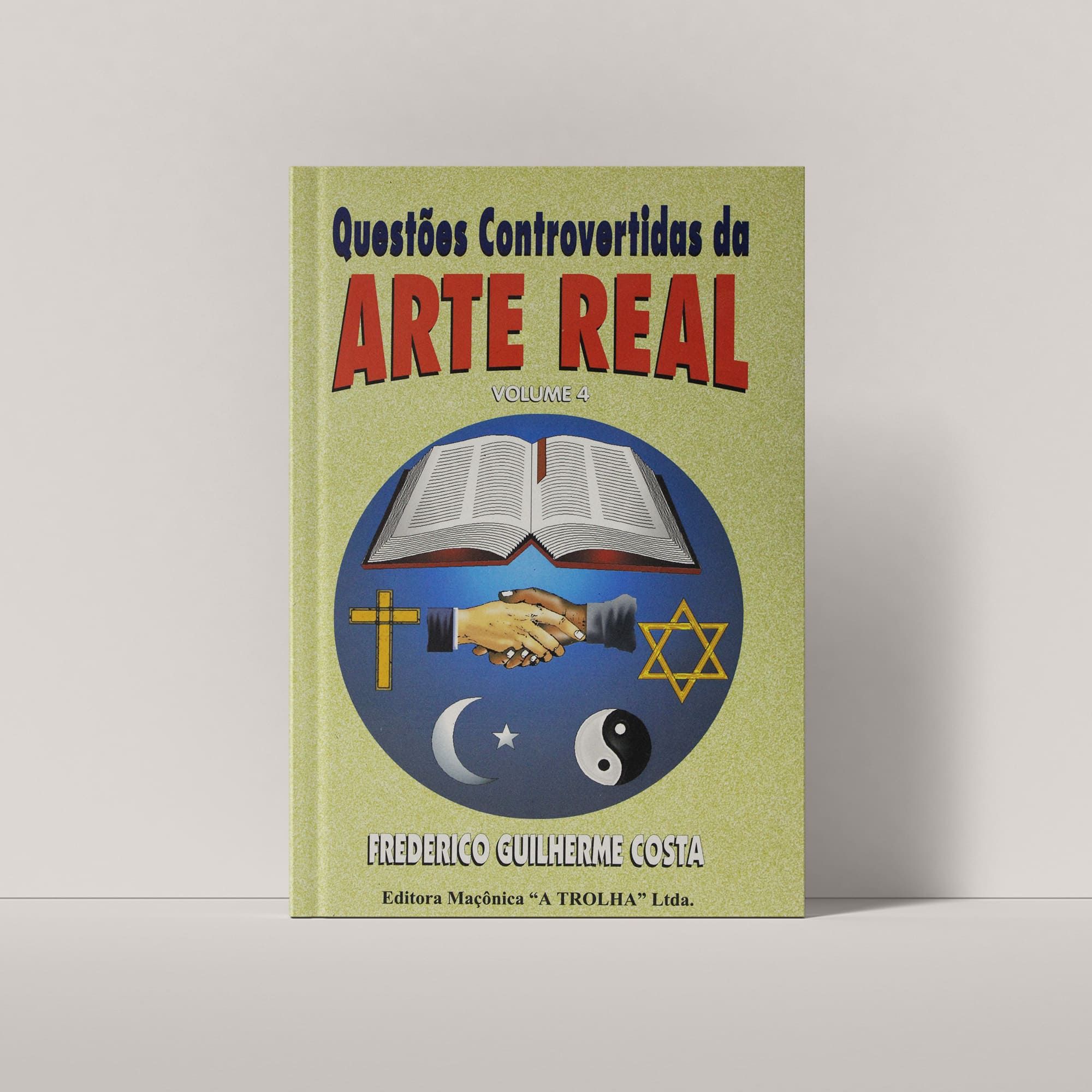 Questões Controvertidas da Arte Real Vol 4