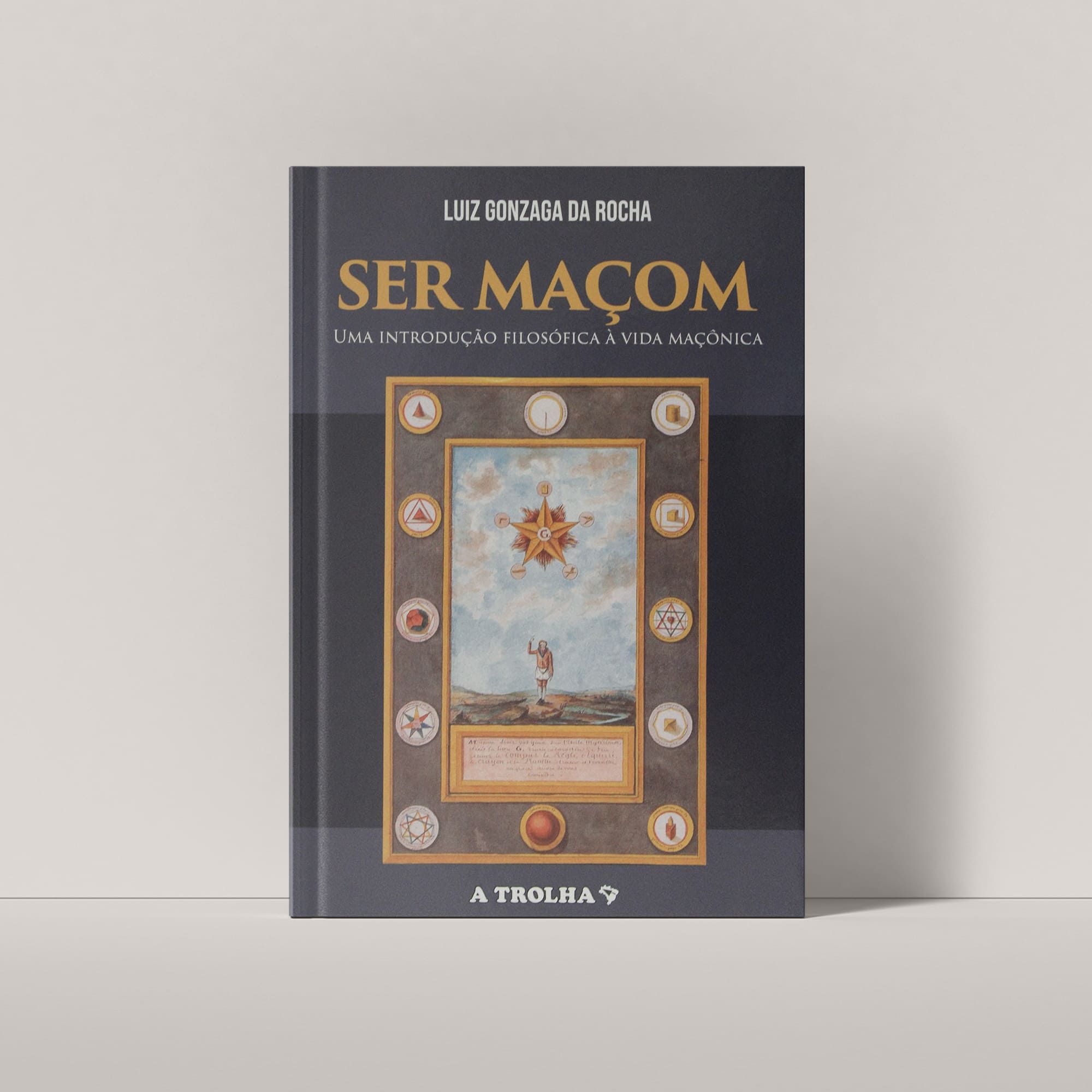 Ser Maçom - Uma introdução filósofica a vida maçônica