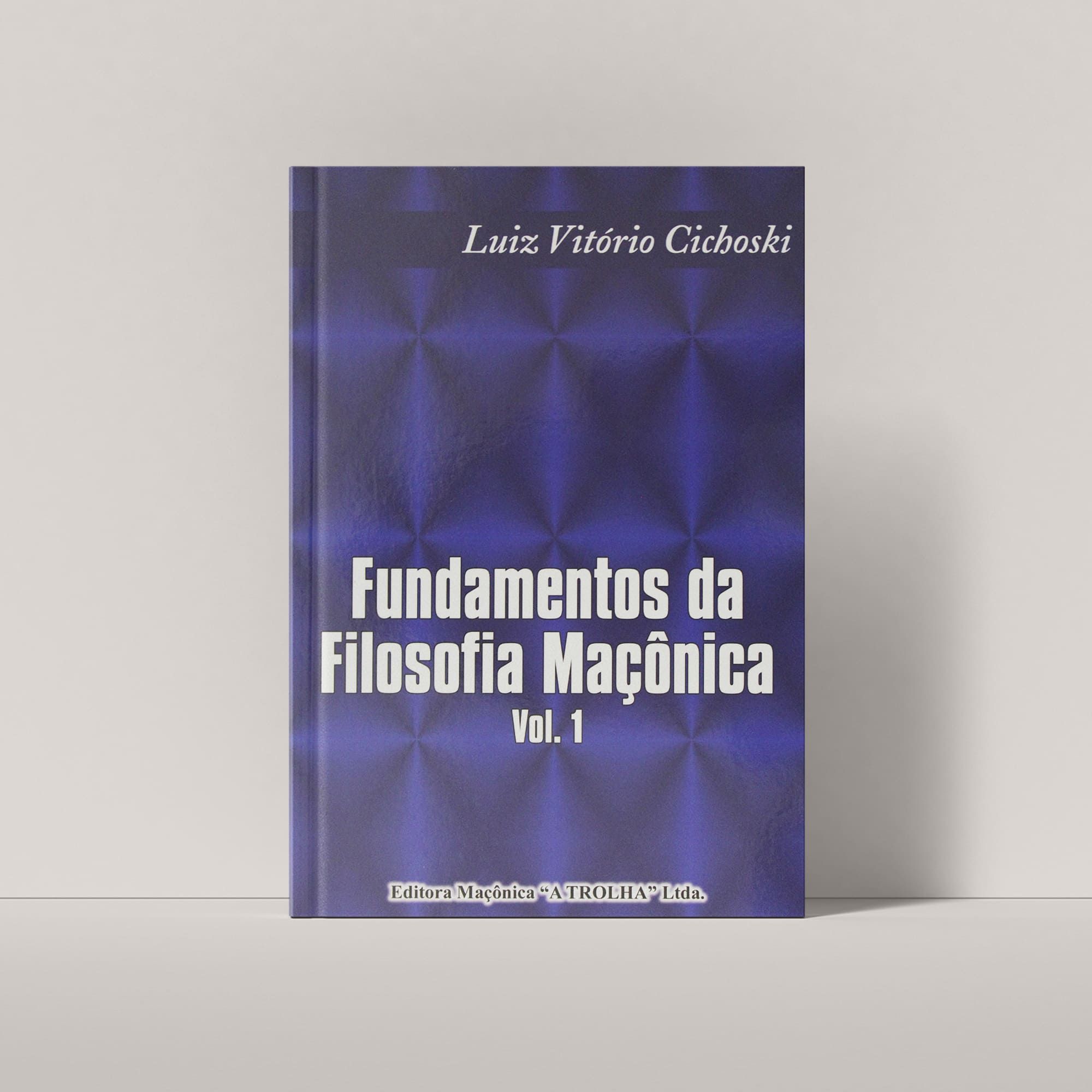 FUNDAMENTOS DA FILOSOFIA MAÇÔNICA VOL 1