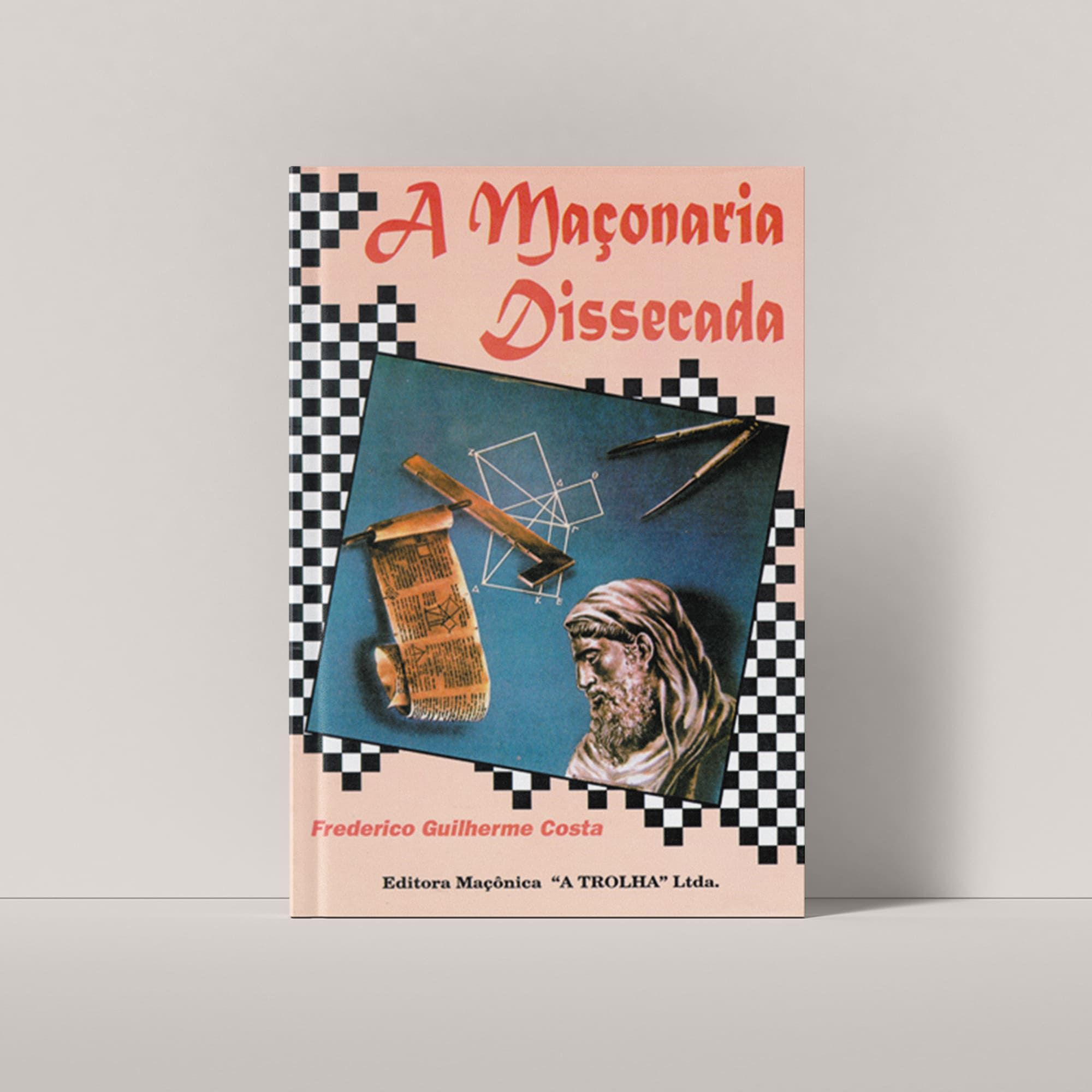 A MAÇONARIA DISSECADA