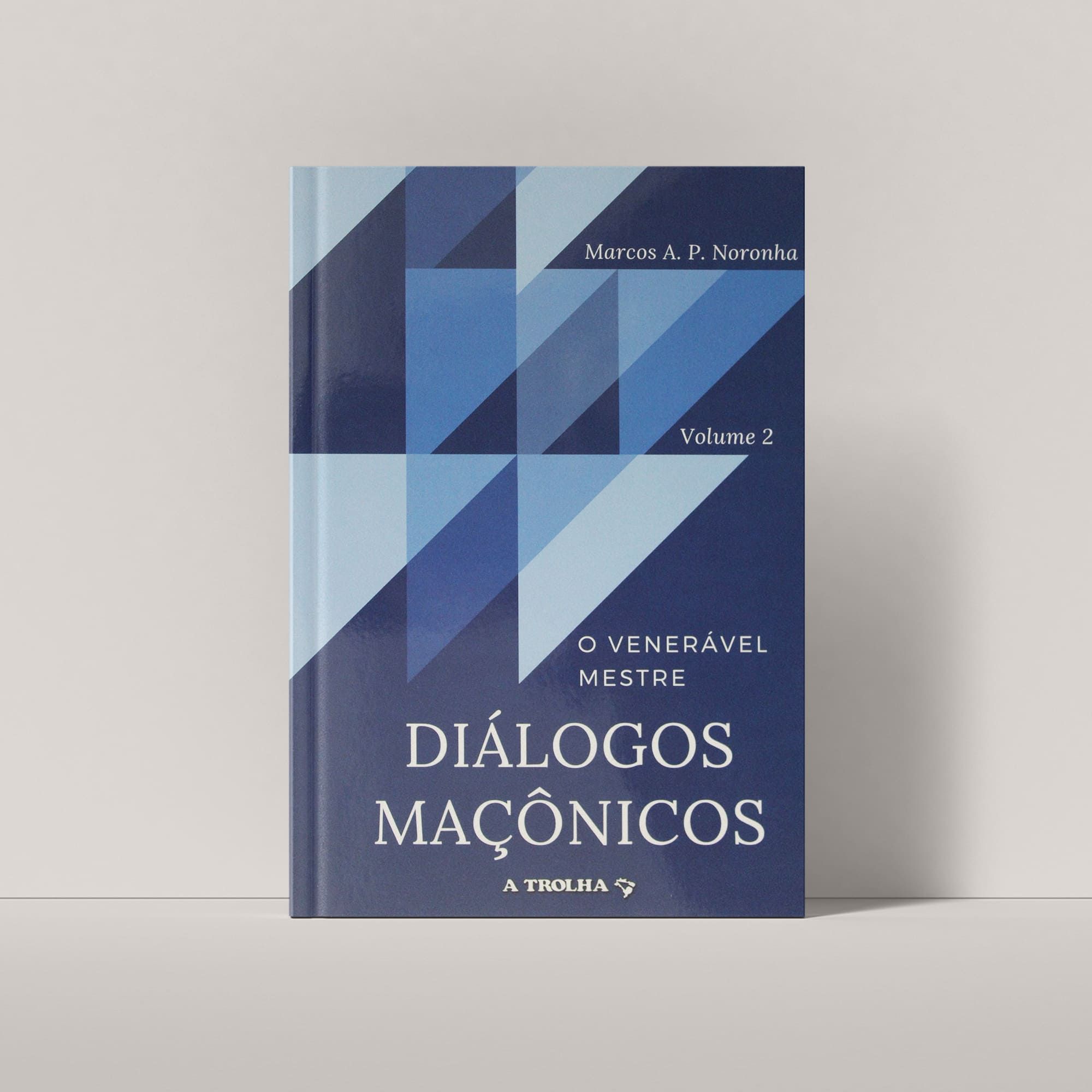 DIÁLOGOS MAÇÔNICOS - O VENERAVEL MESTRE vol 2