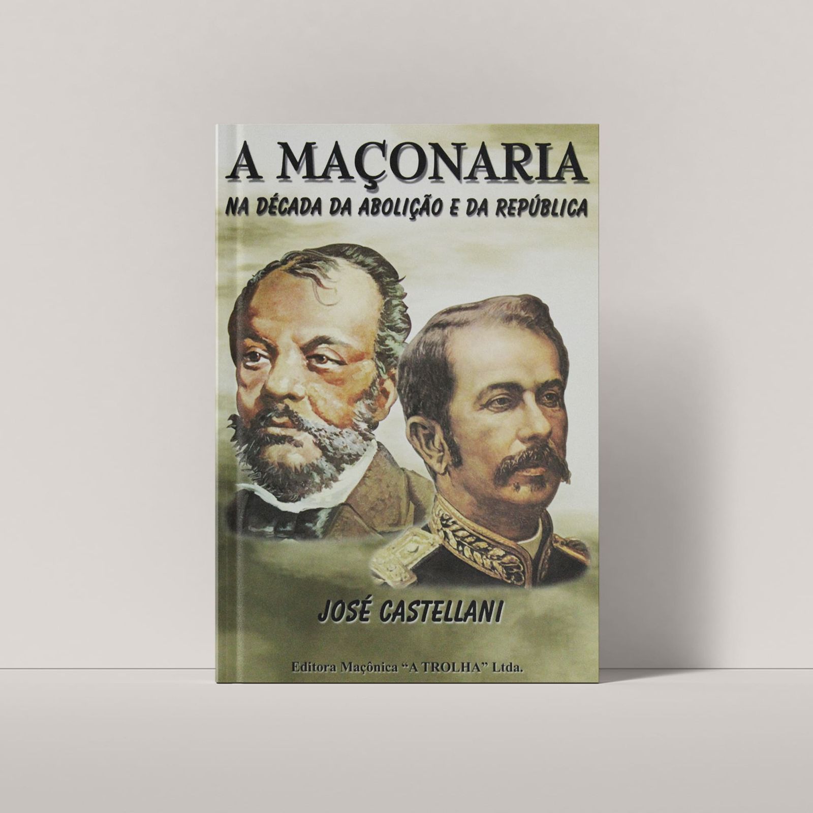 A MAÇONARIA NA DÉCADA DA ABOLIÇÃO E DA REPÚBLICA