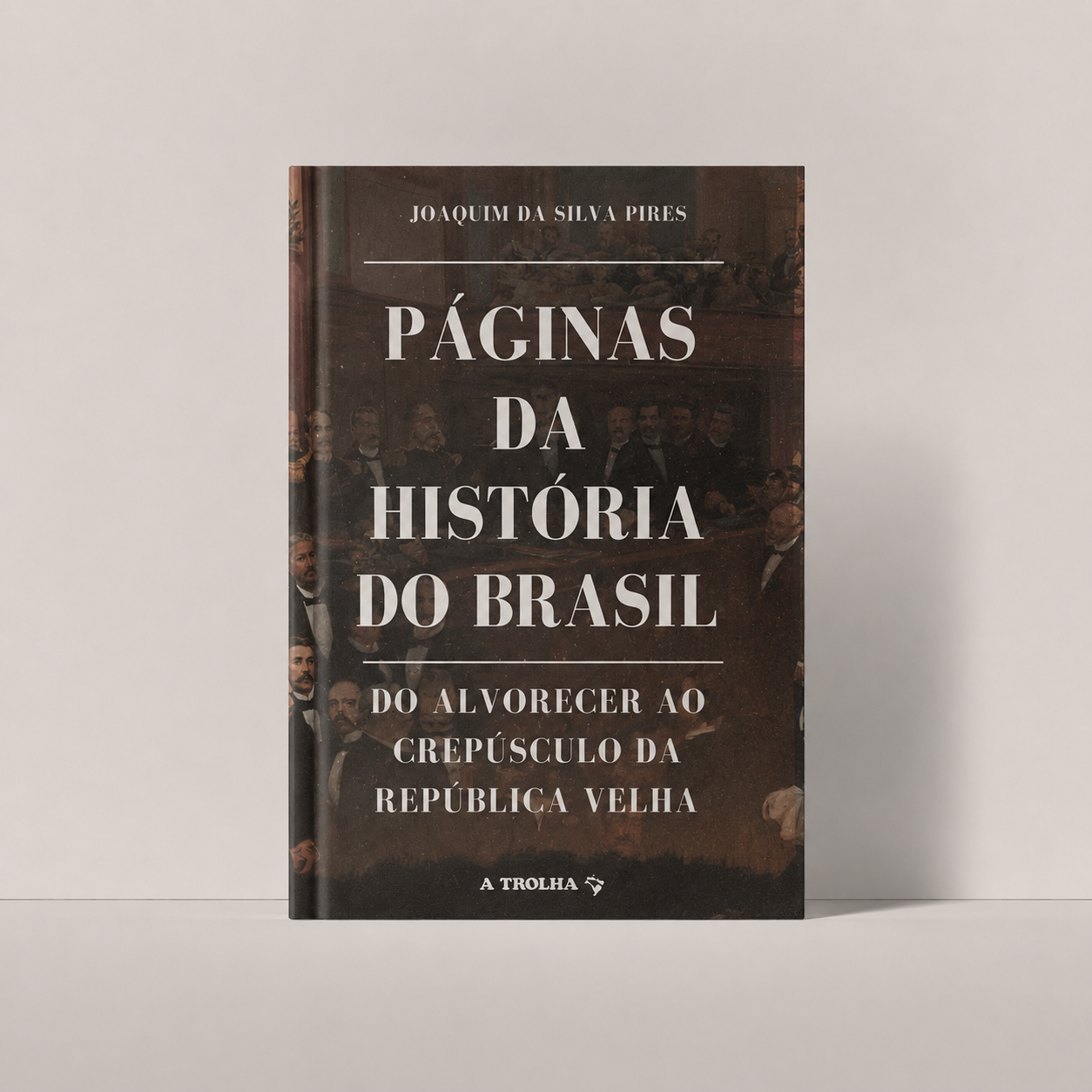 Páginas da História do Brasil - Do alvorecer ao crepúsculo da República Velha
