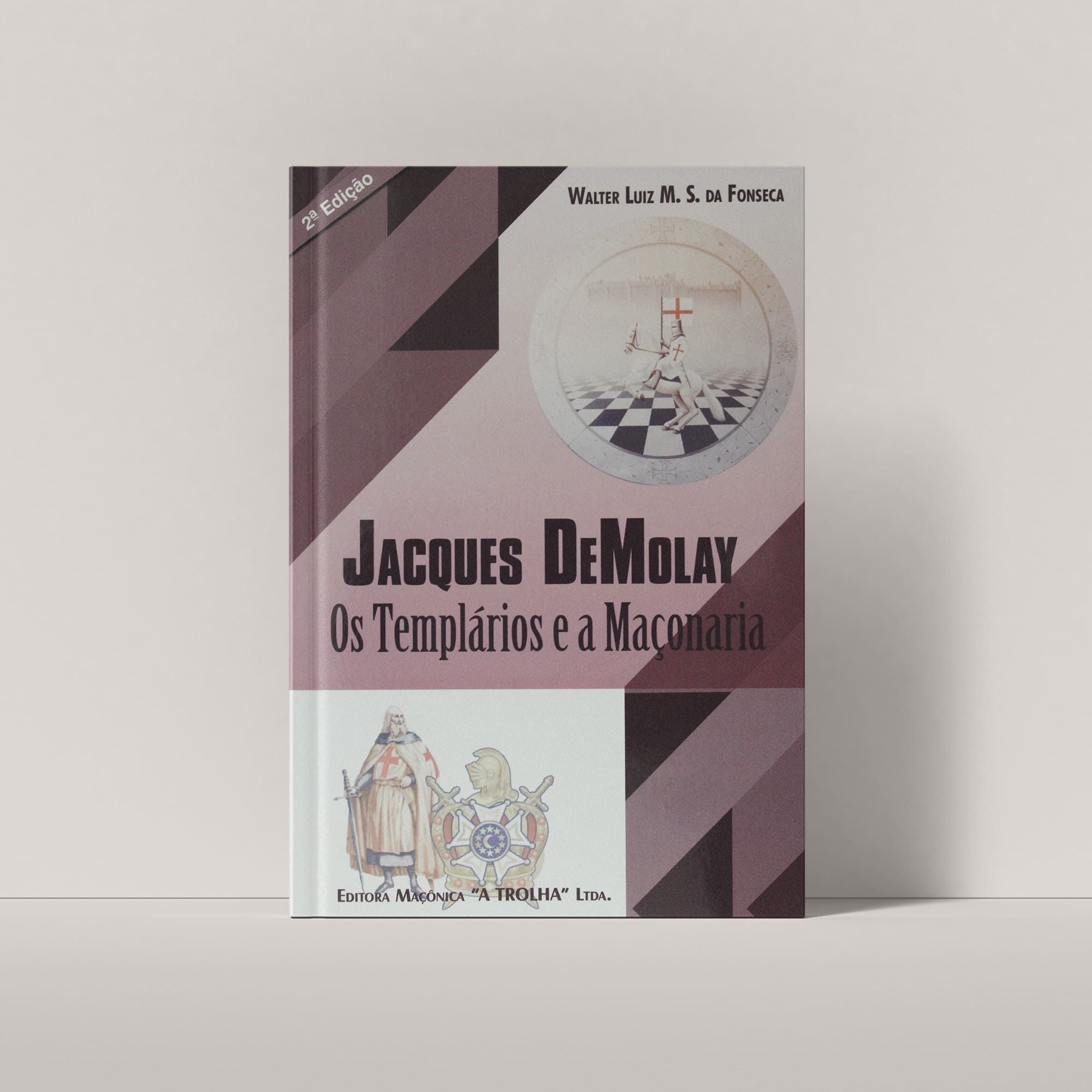 Jacques DeMolay - Os Templários e a Maçonaria