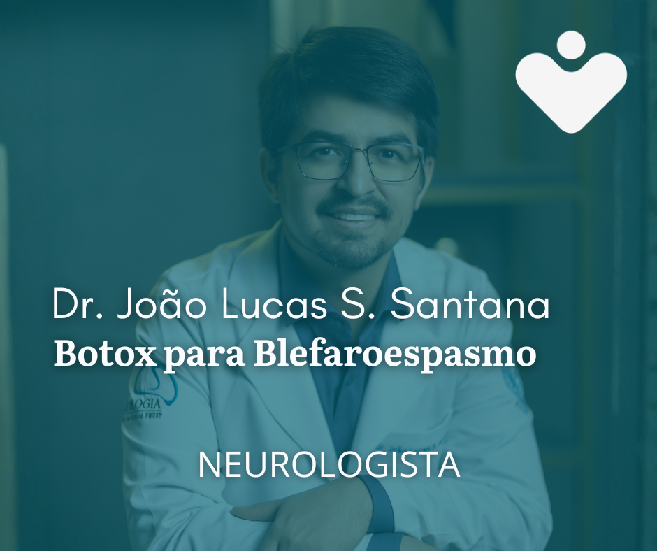 Botox para Blefaroespasmo -  NEUROLOGISTA Dr. João Lucas S. Santana