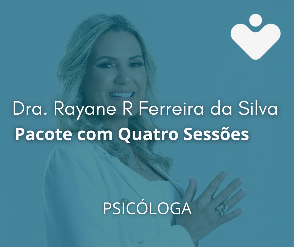 Pacote com Quatro Sessões - PSICÓLOGA - Dra. Rayane Raimunda Ferreira da Silva