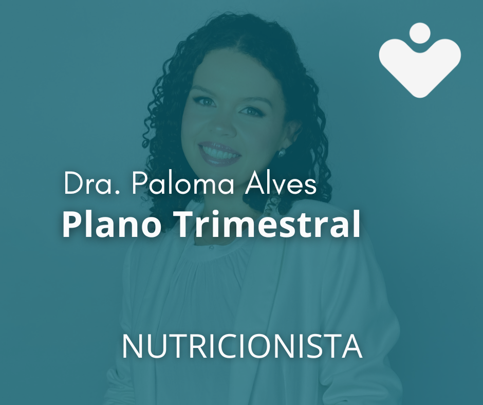 Plano Trimestral - NUTRICIONISTA - Dra. Paloma Alves Ferreira Lima