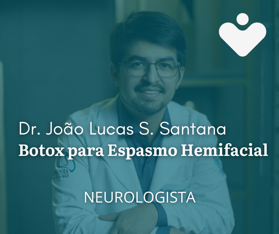 Botox para Espasmo Hemifacial -  NEUROLOGISTA Dr. João Lucas S. Santana