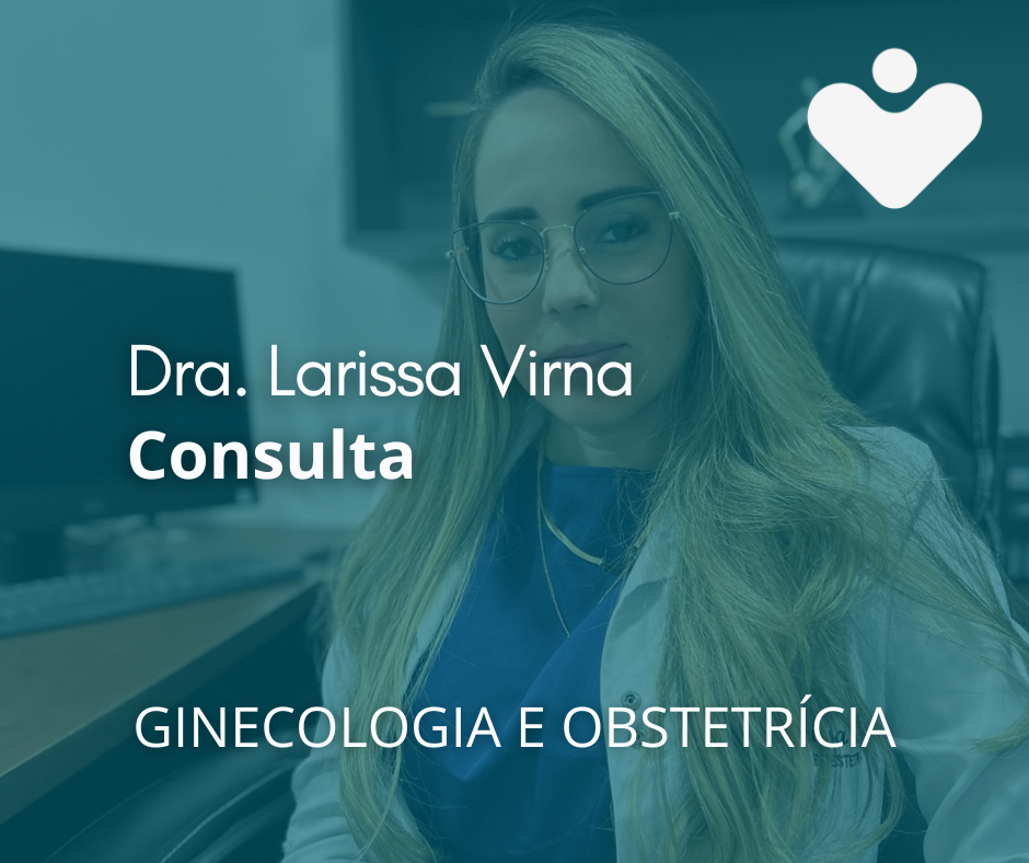 Consulta - GINECOLOGIA E OBSTETRÍCIA - Dra. Larissa Virna da Silva Nascimento Carvalho