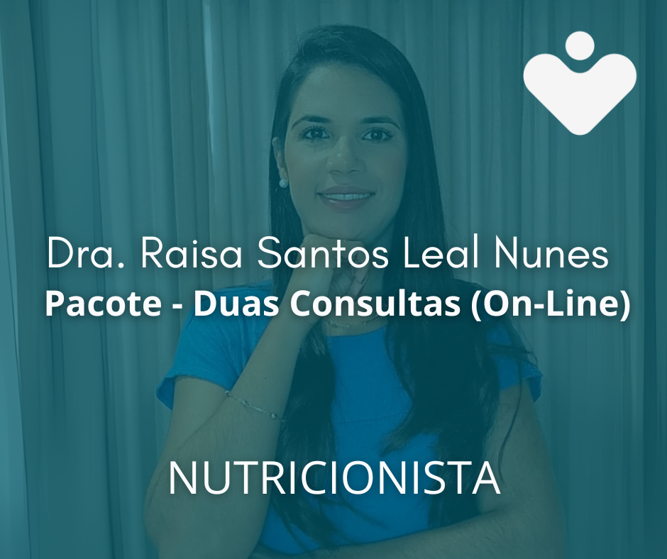 Pacote - Duas Consultas (On-Line) - NUTRICIONISTA - Dra. Raisa Santos Leal Nunes