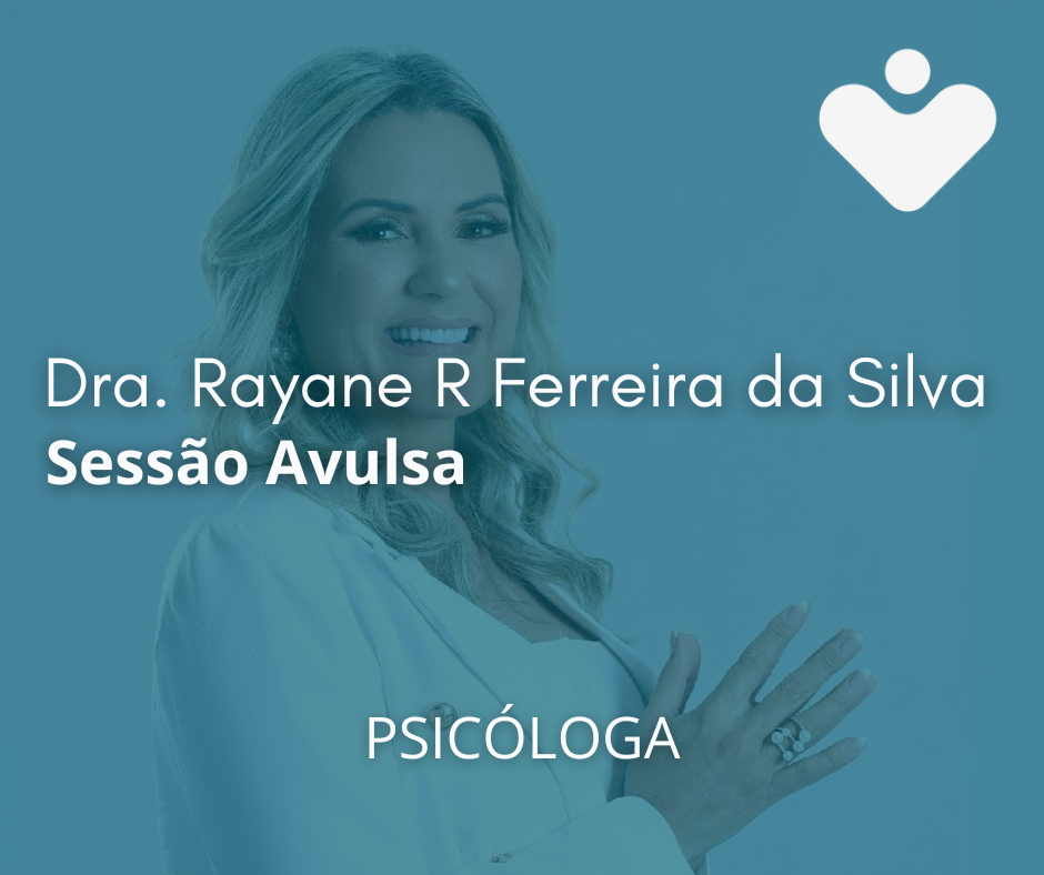 Sessão Avulsa - PSICÓLOGA - Dra. Rayane Raimunda Ferreira da Silva