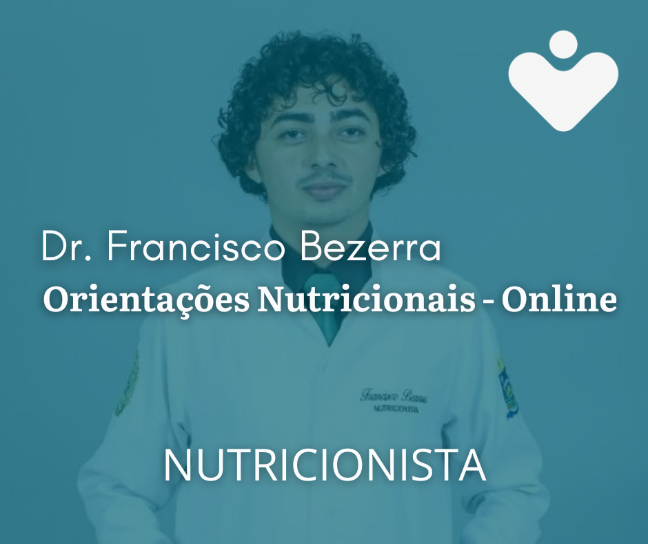 Orientações Nutricionais - Online - NUTRICIONISTA - Dr. Francisco Bezerra