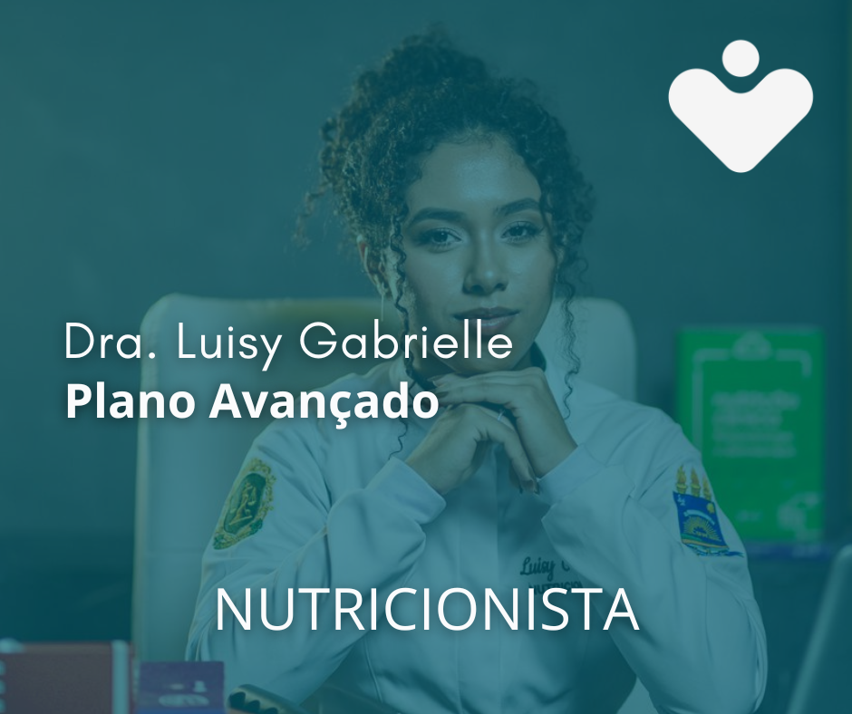Plano Avançado - NUTRICIONISTA - Dra. Luisy Gabrielle