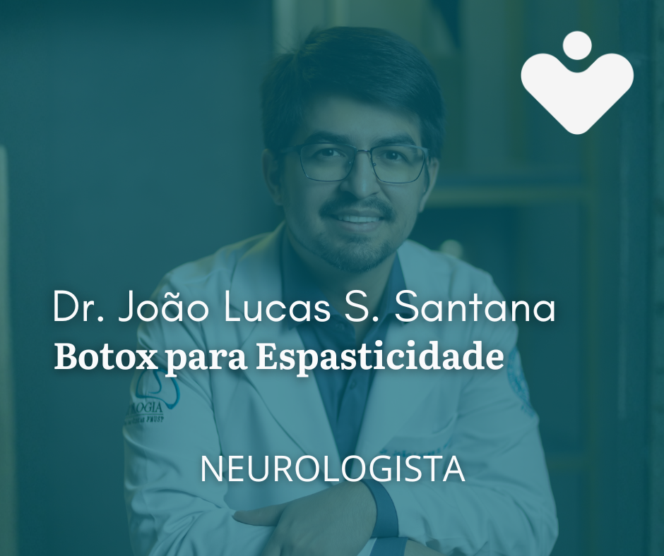 Botox para Espasticidade -  NEUROLOGISTA Dr. João Lucas S. Santana