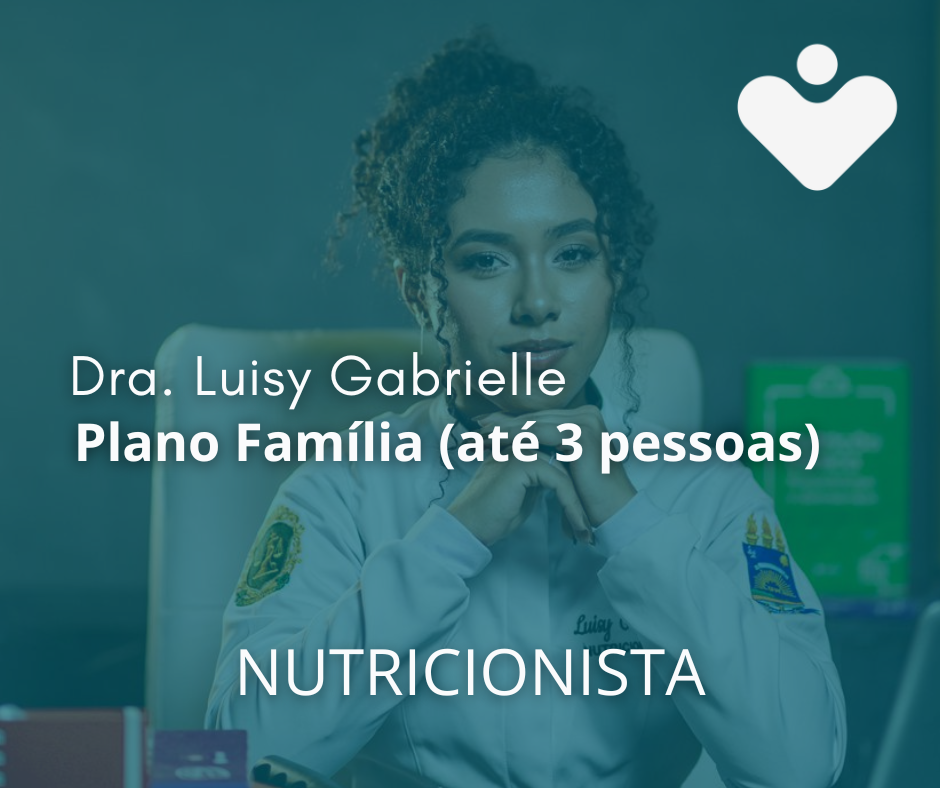 Plano Família (até 3 pessoas) - NUTRICIONISTA - Dra. Luisy Gabrielle