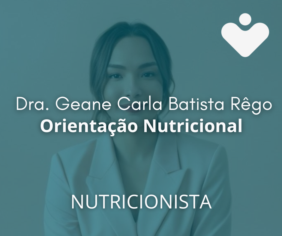 Orientação Nutricional - NUTRICIONISTA - Dra. Geane Carla Batista Rêgo
