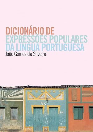 Dicionário de expressões populares da língua portuguesa