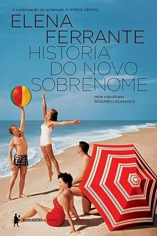 História do novo sobrenome - Série napolitana segundo romance (A amiga genial)
