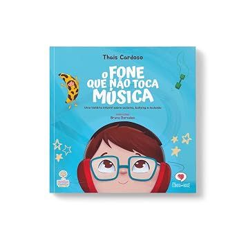 O fone que não toca música - Uma história infantil sobre autismo, bullying e inclusão