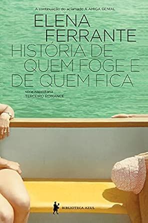 História de quem foge e de quem fica - Série napolitana terceiro romance (A amiga genial)
