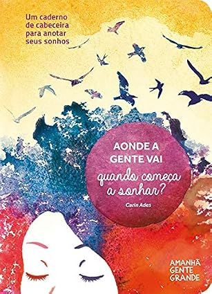 Aonde a gente vai quando começa a sonhar?