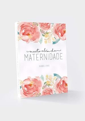 Muito além da maternidade