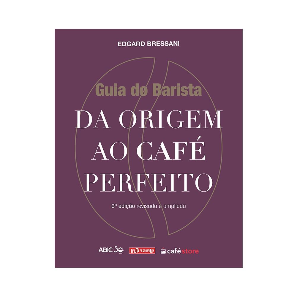 GUIA DO BARISTA: DA ORIGEM AO CAFE PERFEITO