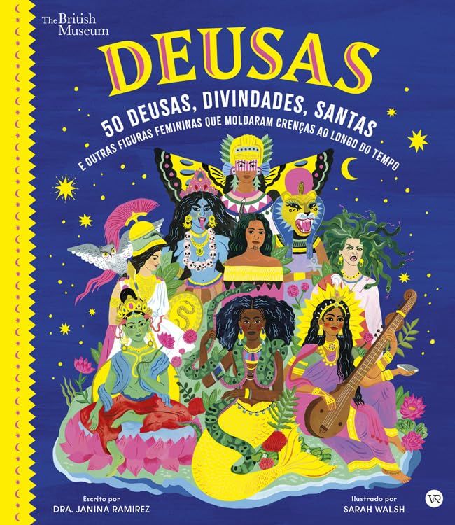 Deusas: 50 deusas, divindades, santas e outras figuras femininas que moldaram crenças ao longo do tempo