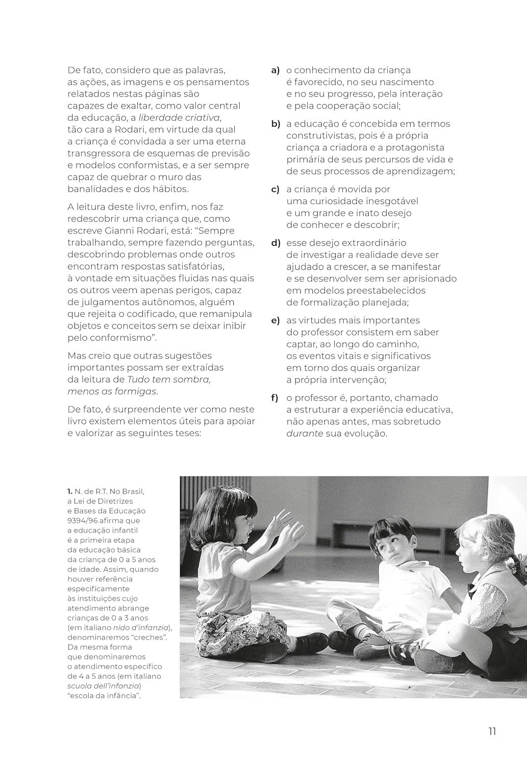 Tudo Tem Sombra, Menos as Formigas