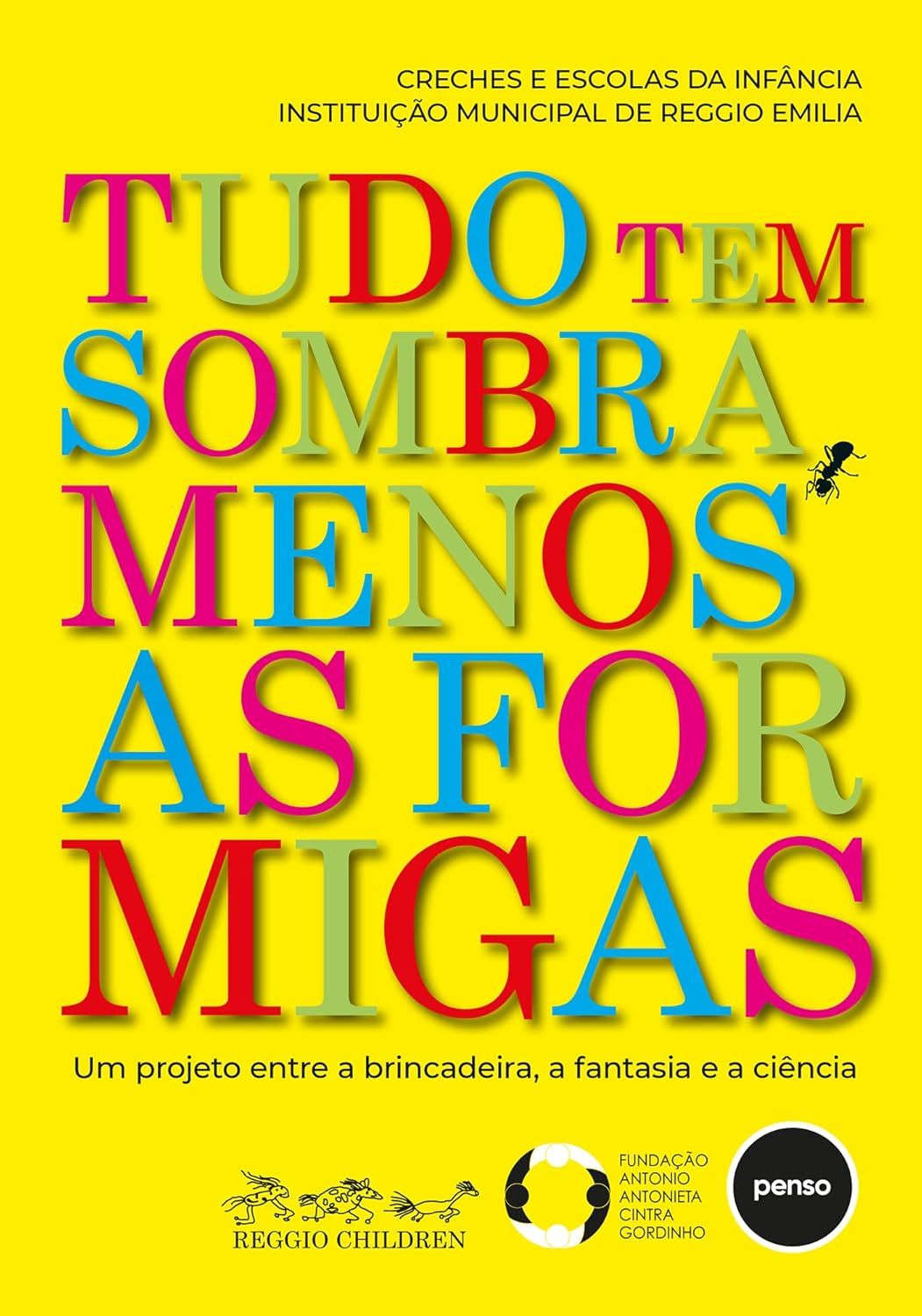 Tudo Tem Sombra, Menos as Formigas