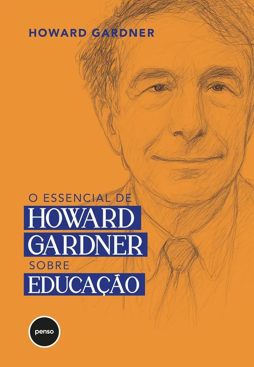 O Essencial de Howard Gardner sobre Educação