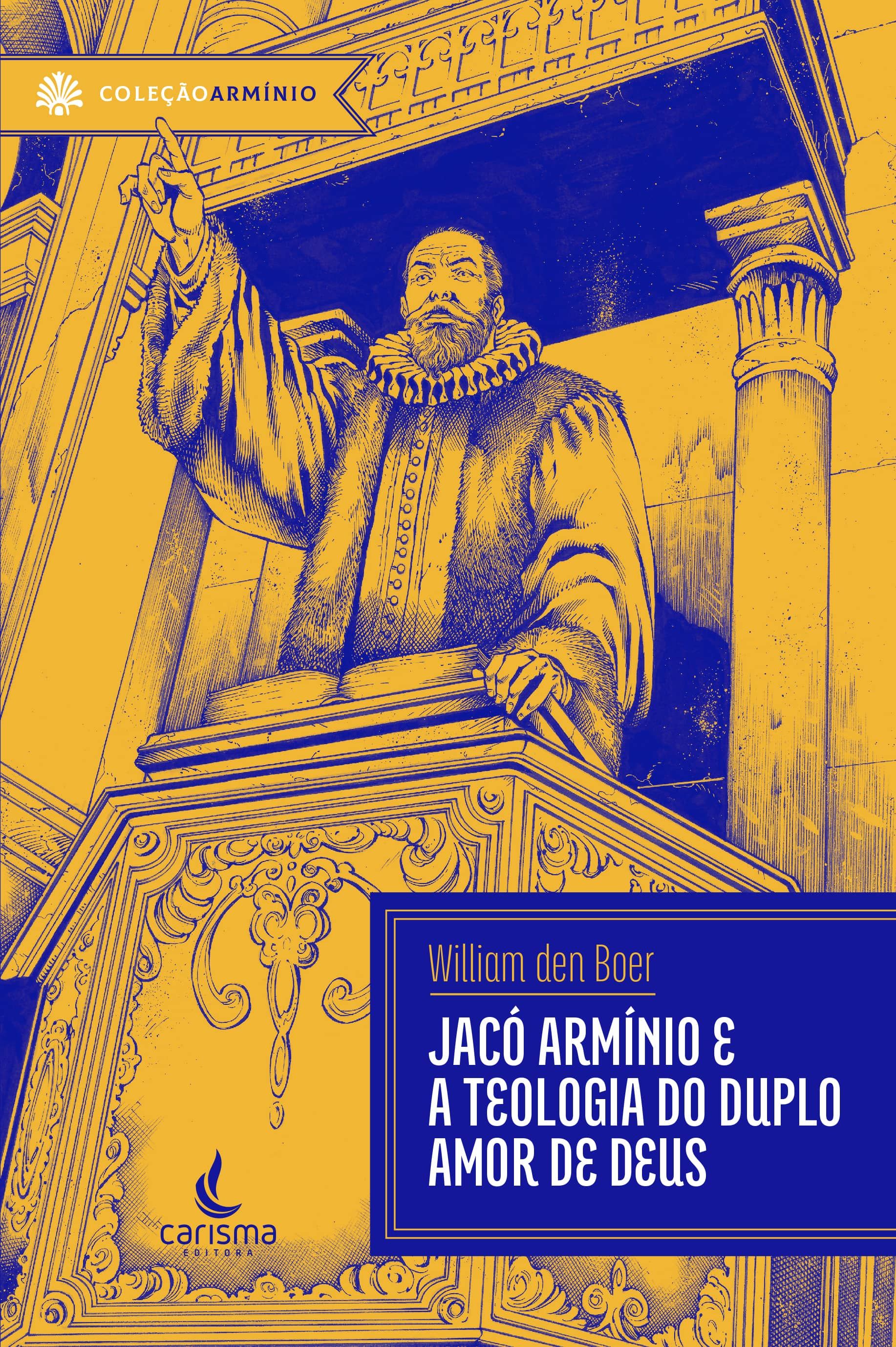 Jacó Armínio e a teologia do duplo amor de Deus