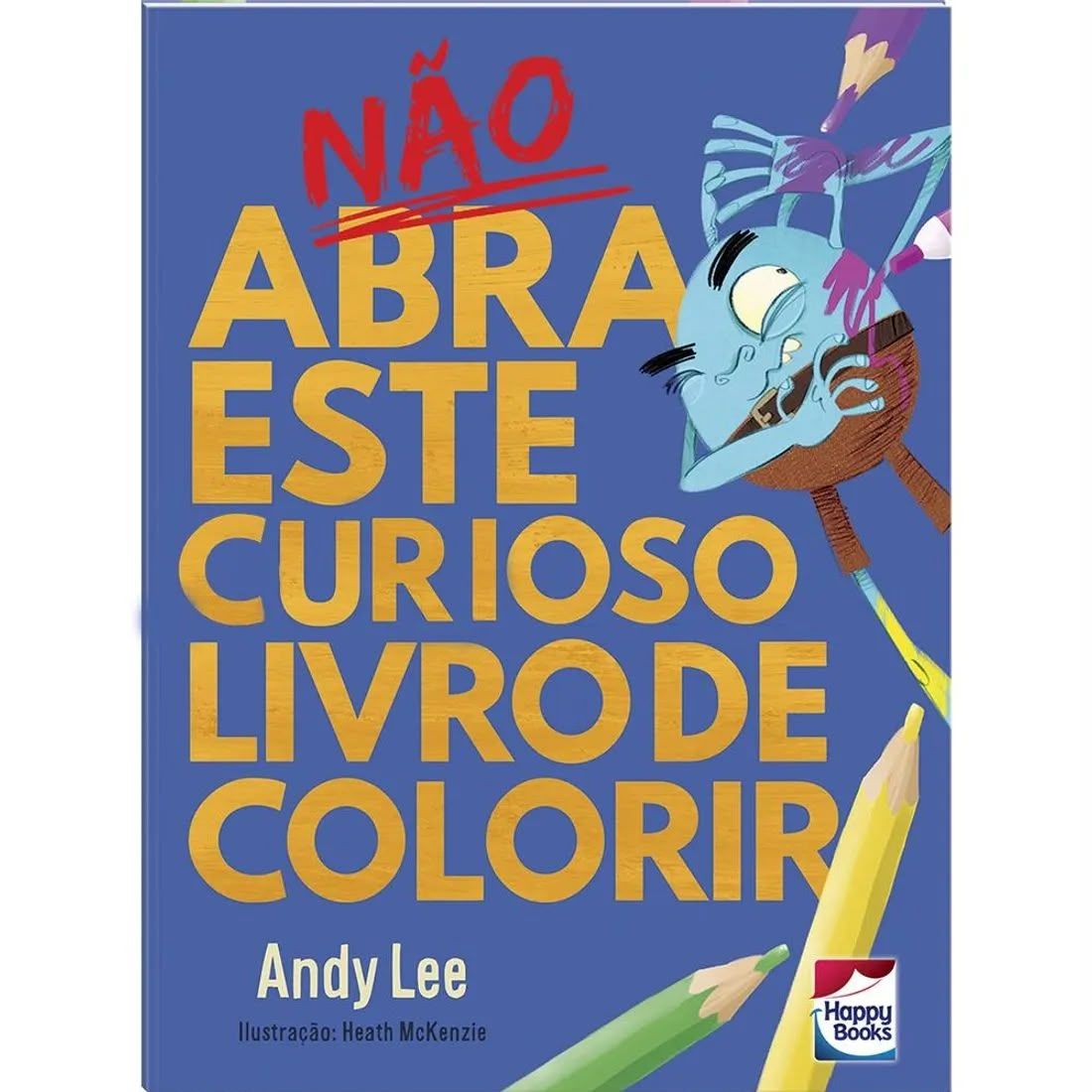 NAO ABRA ESTE CURIOSO LIVRO DE COLORIR 