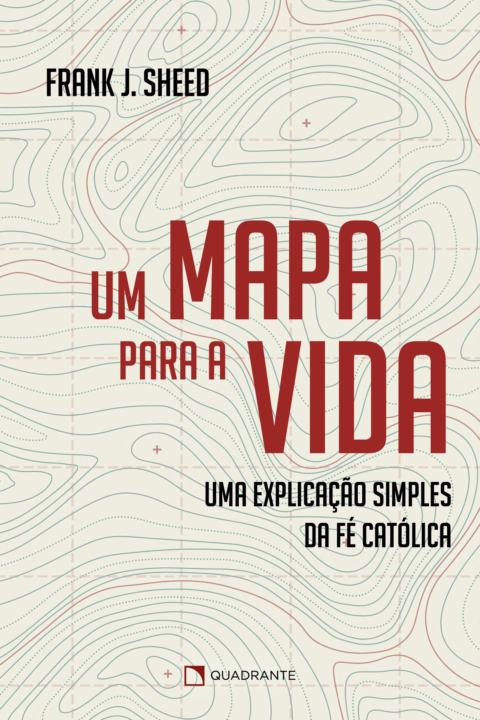 Livro Um mapa para a vida: Uma explicação simples da fé católica 
