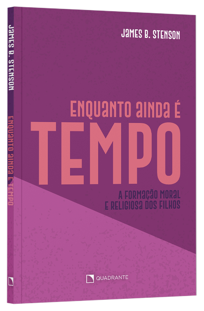 Livro Enquanto ainda é tempo...: A formação moral e religiosa dos filhos