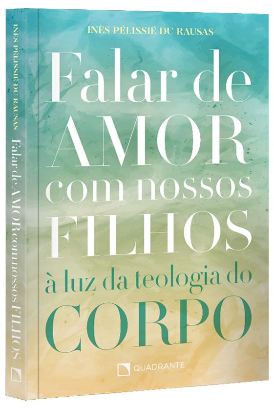 Livro Falar De Amor Com Nossos Filhos: à Luz Da Teologia Do Corpo