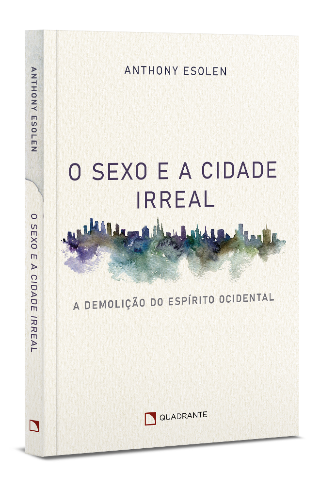 Livro O sexo e a cidade irreal: A demolição do espírito ocidental
