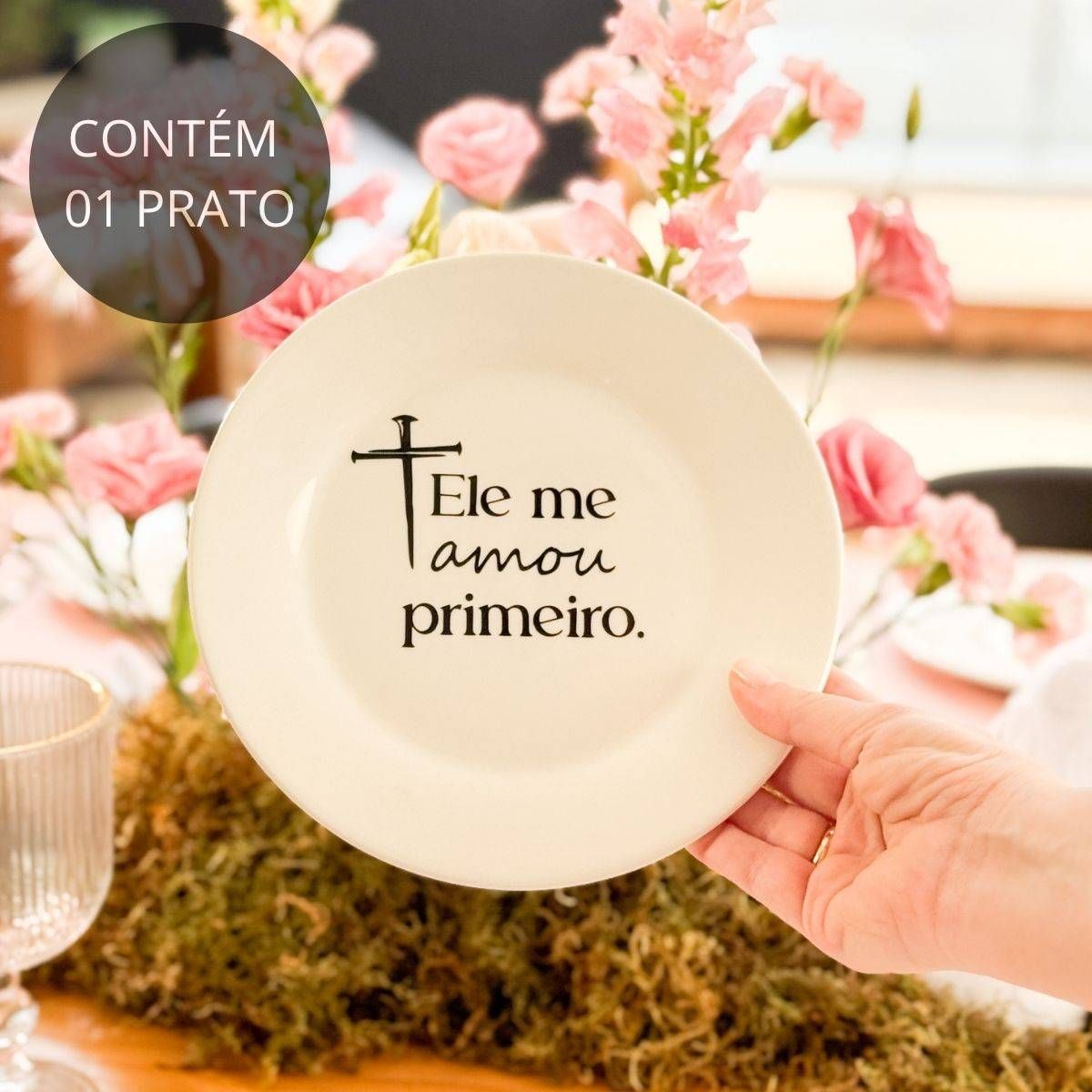 Prato de Sobremesa com Frase "Ele me amou primeiro."