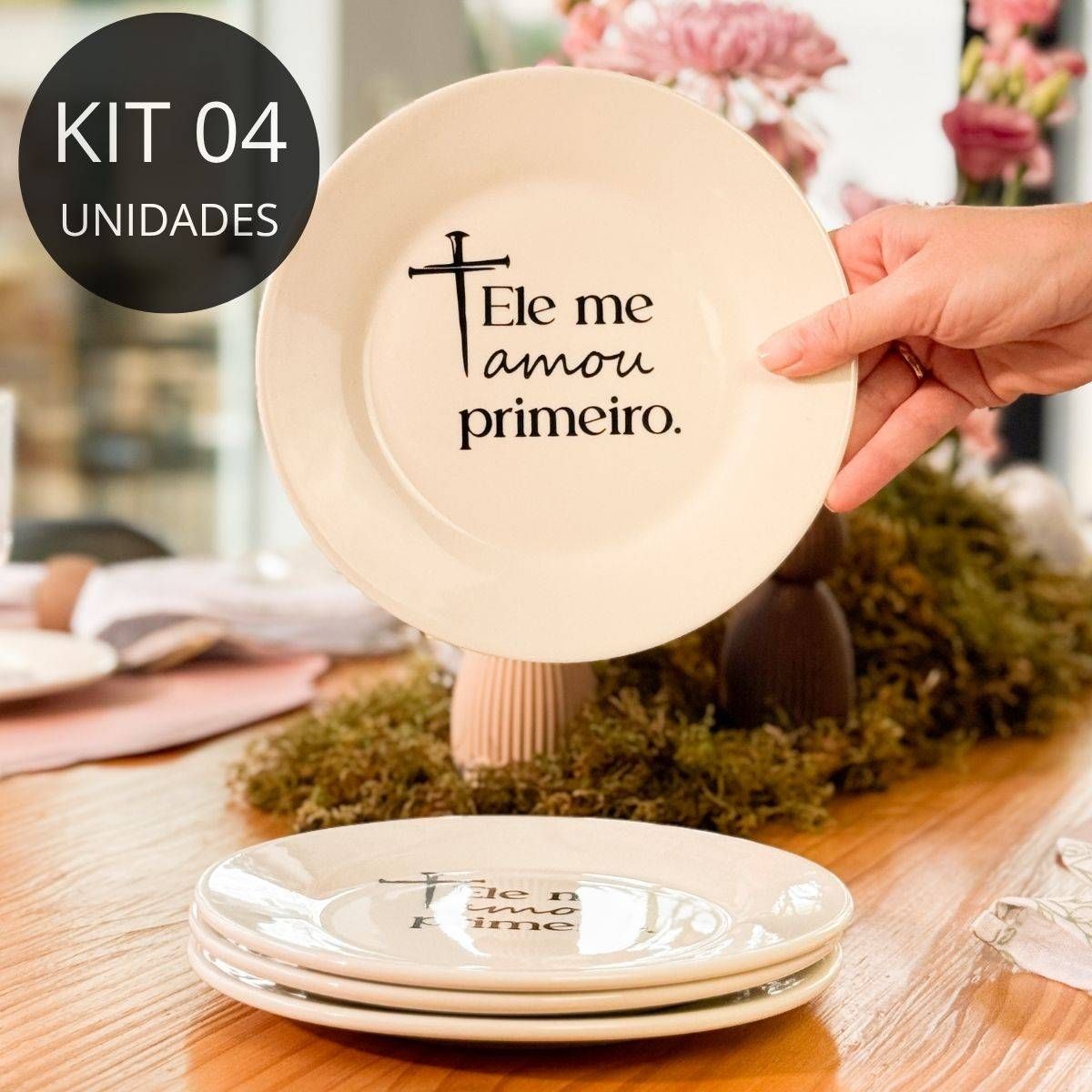 Kit 4 Pratos de Sobremesa Frase "Ele me amou primeiro."
